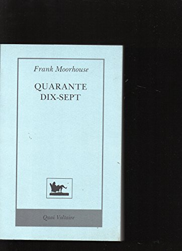 Beispielbild fr Quarante dix-sept Moorhouse, Frank zum Verkauf von LIVREAUTRESORSAS