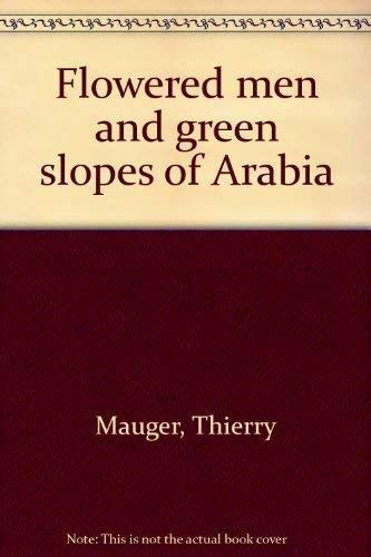 Beispielbild fr Flowered men and green slopes of Arabia zum Verkauf von WorldofBooks