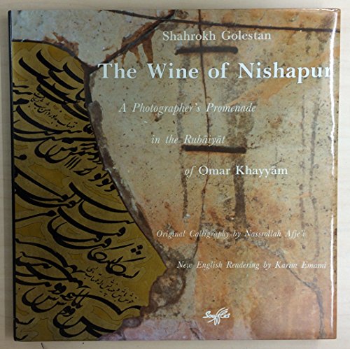 Beispielbild fr The Wine of Nishapur: A Photographer's Promenade in the Rubaiyat of Omar Khayyam zum Verkauf von Irish Booksellers