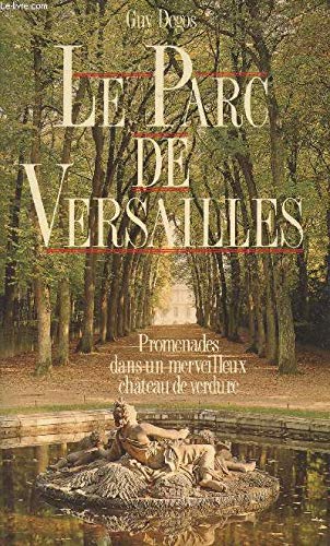 Beispielbild fr Le Parc De Versailles : Promenades Dans Un Merveilleux Chteau De Verdure zum Verkauf von RECYCLIVRE