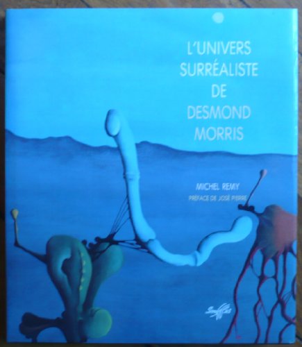 L'Univers surrÃ©aliste de Desmond Morris (9782876580770) by Michel, Remy