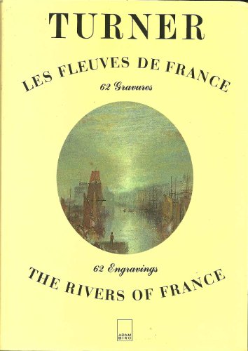 Imagen de archivo de Turner: Les Fleuves de France: 62 Gravures / The Rivers of France: 62 Engravings a la venta por Stony Hill Books