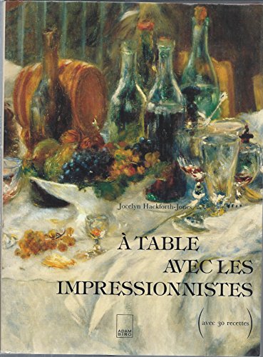 Stock image for A table avec les impressionnistes (avec 30 recettes) for sale by Ammareal