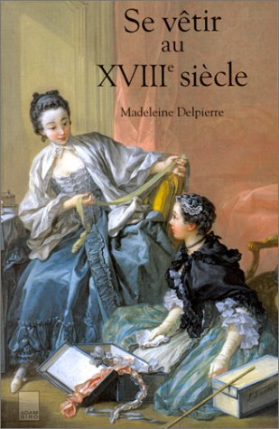 Imagen de archivo de Se vetir au XVIIIe siecle (French Edition) a la venta por Solr Books
