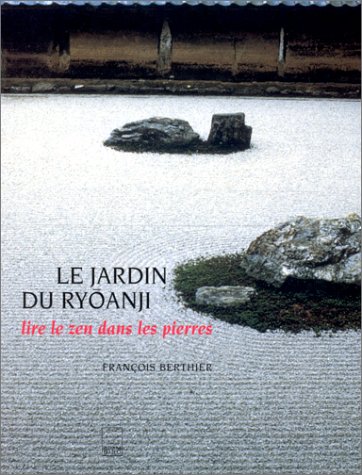 Imagen de archivo de Le jardin du Ryonaji : Lire le zen dans les pierres a la venta por Ammareal