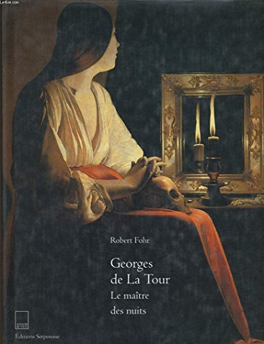 Georges de La Tour: Le maiÌ‚tre des nuits (French Edition) (9782876602021) by Fohr, Robert