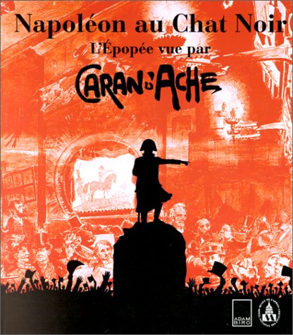 Beispielbild fr Napoleon au Chat Noir - L'Epopee vue par Caran d'Ache (French edition) zum Verkauf von Hennessey + Ingalls