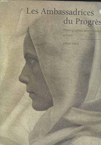 Imagen de archivo de Les ambassadrices du progrs : Photographes amricaines  Paris 1900-1901 a la venta por La Plume Franglaise
