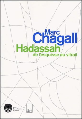 Marc Chagall: Hadassah, de l'esquisse au vitrail (9782876603486) by Marc Chagall