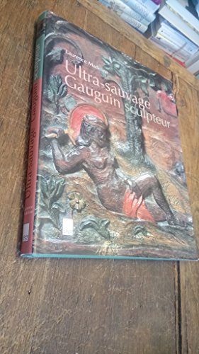 Ultra sauvage: Gauguin sculpteur (9782876603530) by Madeline, Laurence