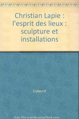 Imagen de archivo de L'esprit des lieux. Christian Lapie. Sculptures et installations. a la venta por Loc Simon