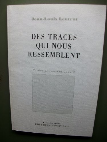 9782876610422: Des traces qui nous ressemblent : sur le cinma de Jean-Luc Godard