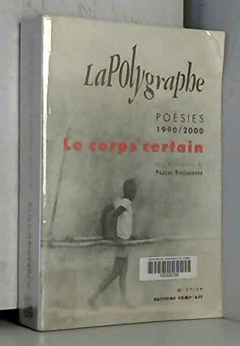 Stock image for Polygraphe : Le corps certain - Posie annes 1990-2000, dtails for sale by Ammareal