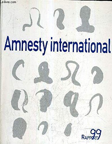 Amnesty international, Rapport 1999, supplÃ©ment Ã: la chronique nÂ°151, juin 1999 (9782876661042) by Collectif