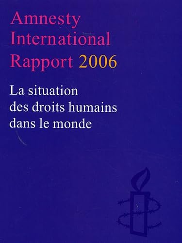 Amnistie Internationale Rapport 2006 (French Edition) (9782876661561) by Collectif