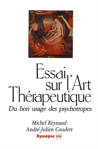 Beispielbild fr Essai Sur l'Art Therapeutique : Du Bon Usage Des Psychotropes zum Verkauf von La bataille des livres