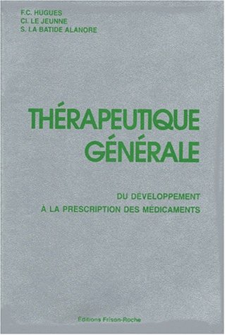 Imagen de archivo de THERAPEUTIQUE GENERALE. Du dveloppement  la prescription des mdicaments a la venta por Librairie Th  la page