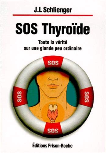 Stock image for Sos Thyrode : Toute La Vrit Sur Une Glande Peu Ordinaire for sale by RECYCLIVRE
