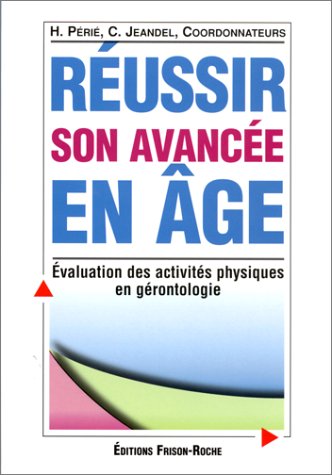 Stock image for REUSSIR SON AVANCEE EN AGE. Evaluation des activits physiques en grontologie for sale by Ammareal