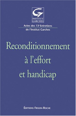 9782876713697: Reconditionnement A L'Effort Et Handicap. Actes Des 13emes Entretiens De L'Institut Garches