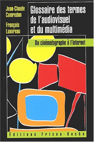 Stock image for Glossaire des termes de l'audiovisuel et du multimdia for sale by Ammareal