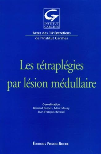 Imagen de archivo de Les ttraplgies par lsion mdullaire. Actes des 14me entretiens de l'Institut Garches a la venta por Ammareal