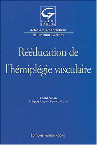 Beispielbild fr Rducation de l'hmiplgie vasculaire : Actes des 16e entretiens de l'Institut Garches zum Verkauf von Ammareal