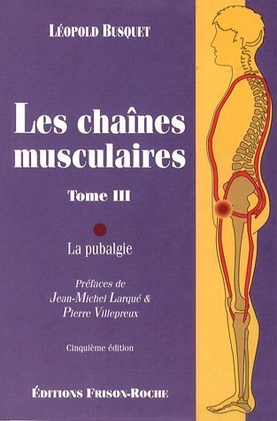 Beispielbild fr Les chanes musculaires : Tome 3, La pubalgie zum Verkauf von Ammareal