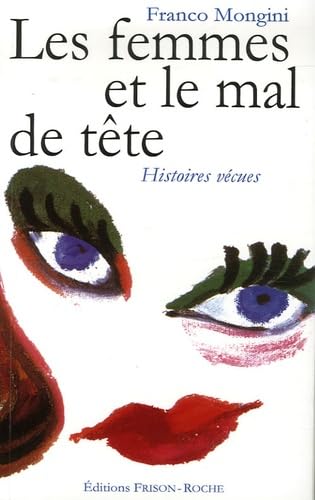 LES FEMMES ET LE MAL DE TETE. HISTOIRES VECUES