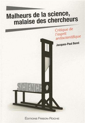 Stock image for Malheurs De La Science, Malaise Des Chercheurs : Critique De L'esprit Antiscientifique for sale by RECYCLIVRE
