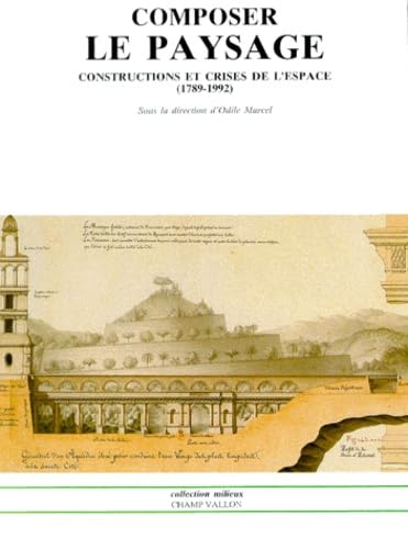 Beispielbild fr COMPOSER LE PAYSAGE. Constructions et crises de l'espace 1789-1992 zum Verkauf von Ammareal