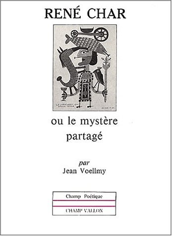 RENE CHAR OU LE MYSTERE PARTAGE (9782876730823) by VOELLMY, Jean