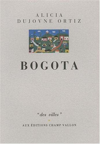 Stock image for Bogotá [Paperback] Dujovne Ortiz, Alicia for sale by LIVREAUTRESORSAS