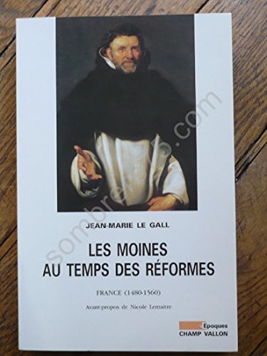 Imagen de archivo de Les Moines Au Temps Des Rformes : France, 1480-1560 a la venta por RECYCLIVRE