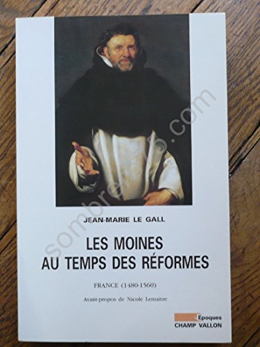 Stock image for Les Moines Au Temps Des Rformes : France, 1480-1560 for sale by RECYCLIVRE