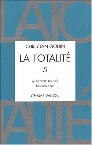 Beispielbild fr La Totalit. Tome 5 - La Totalit Realise. Les Sciences zum Verkauf von Il Salvalibro s.n.c. di Moscati Giovanni