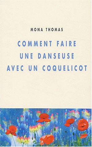 Beispielbild fr Comment faire une danseuse avec un coquelicot zum Verkauf von medimops