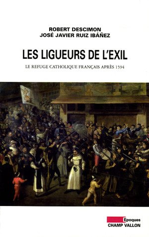 9782876734258: Les ligueurs de l'exil: Le refuge catholique franais aprs 1594