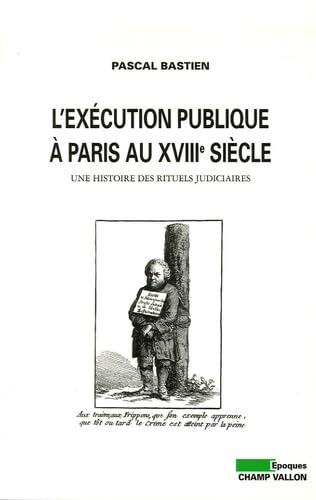 Beispielbild fr L'EXECUTION PUBLIQUE A PARIS AU XVIIIe SIECLE zum Verkauf von Gallix