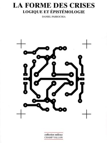 Beispielbild fr LA FORME DES CRISES - LOGIQUE ET EPISTEMOLOGIE zum Verkauf von Gallix