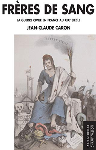 Beispielbild fr Frres de sang. La guerre civile en France au XIXe sicle. zum Verkauf von Mouvements d'Ides - Julien Baudoin