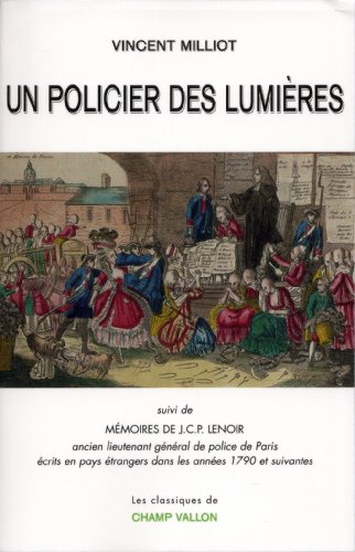 9782876735538: Un policier des Lumires : Suivi de Mmoires de J.C.P. Lenoir, ancien lieutenant gnral de police de Paris crits en pays trangers dans les annes 1790 et suivantes