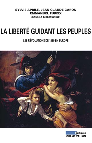 Beispielbild fr La Libert Guidant Les Peuples : Les Rvolutions D zum Verkauf von N. Fagin Books