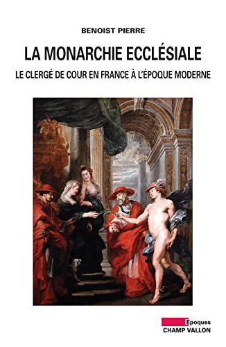 9782876738836: La monarchie ecclsiale: Le clerg de cour en France  l'poque moderne