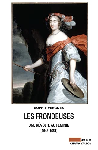 Beispielbild fr LES FRONDEUSES - UNE REVOLTE AU FEMININ (1643-1661) zum Verkauf von Gallix