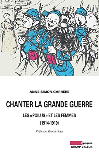 9782876739284: Chanter la Grande Guerre: Les "poilus" et les femmes