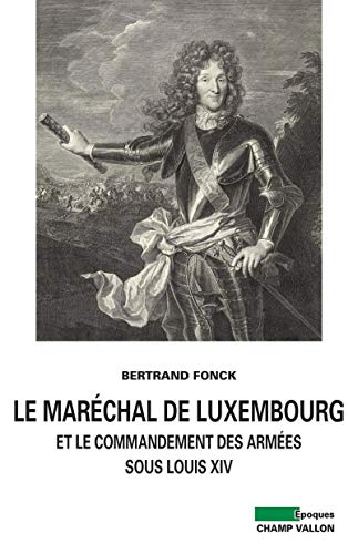 Beispielbild fr MARECHAL DE LUXEMBOURG ET LE COMMANDEMENT DES ARMEES. zum Verkauf von Gallix