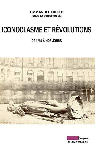 Stock image for Iconoclasme Et Rvolutions : De 1789  Nos Jours for sale by RECYCLIVRE