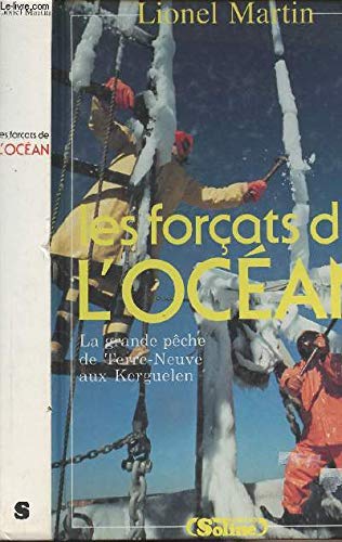 Stock image for Les forcats de l'ocan - La grande pche de Terre-Neuve aux Kerguelen for sale by Ammareal