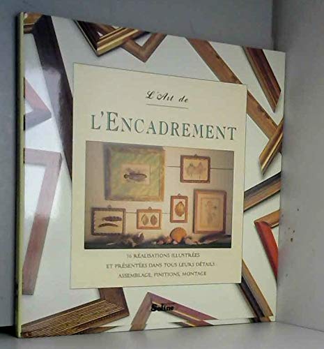 Stock image for L'ART DE L'ENCADREMENT for sale by Ammareal